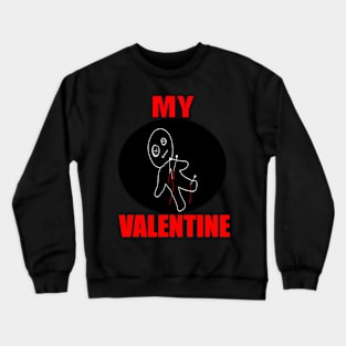 My valentine dark humor Crewneck Sweatshirt